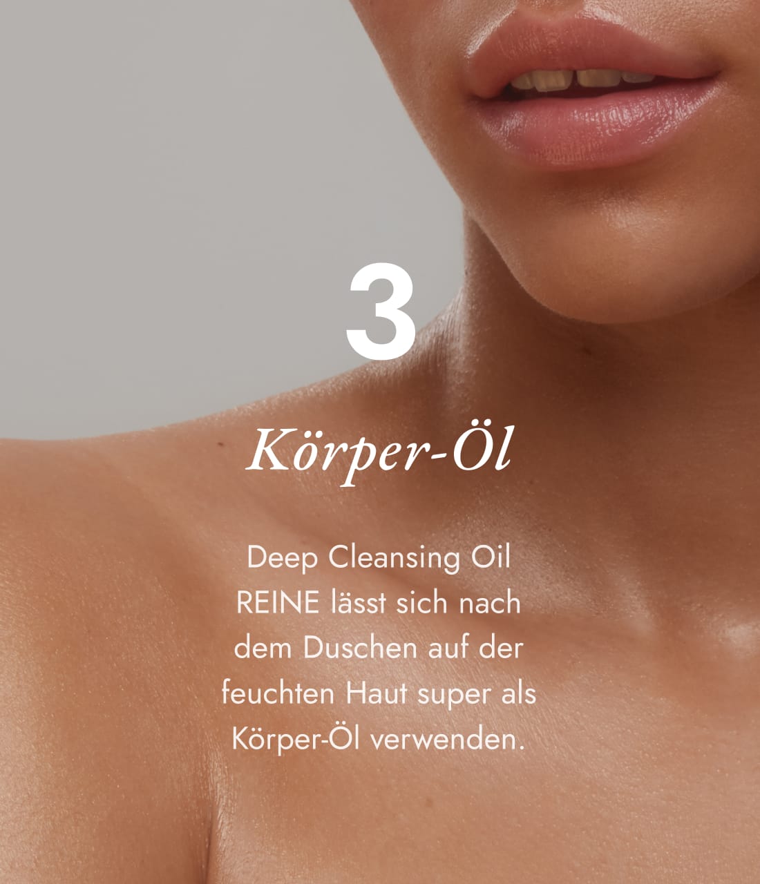 3 Körper Öl Deep Cleansing Oil Reine lässt sich nach dem Duschen auf der feuchten Haut super als Körper Öl verwenden